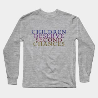 Children Deserve Second Chances Long Sleeve T-Shirt